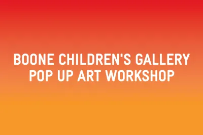 Boone Children's Gallery: Pop Up Art Workshop