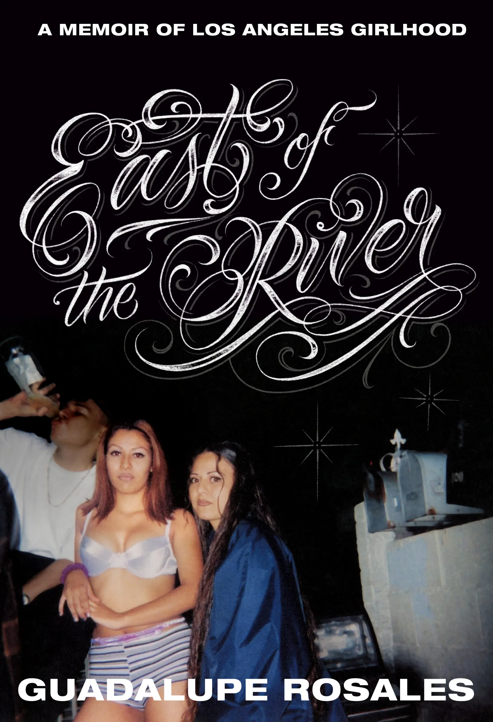 <p><em>East of the River: A Memoir of Los Angeles Girlhood</em> by Guadalupe Rosales, copyright 2026 Guadalupe Rosales, published by One World</p>